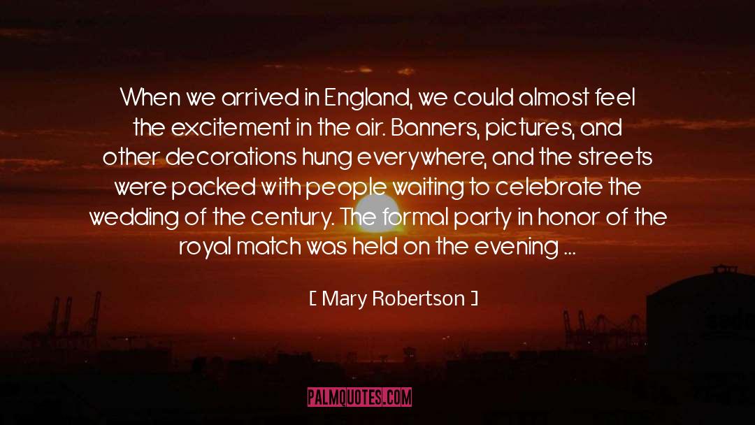 Mary Robertson Quotes: When we arrived in England,