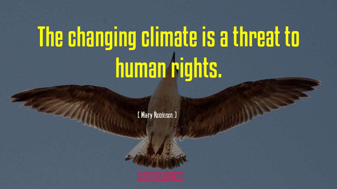 Mary Robinson Quotes: The changing climate is a