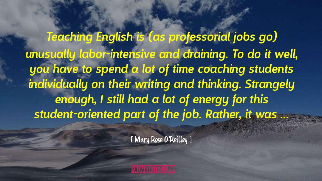 Mary Rose O'Reilley Quotes: Teaching English is (as professorial