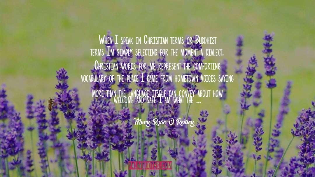 Mary Rose O'Reilley Quotes: When I speak in Christian