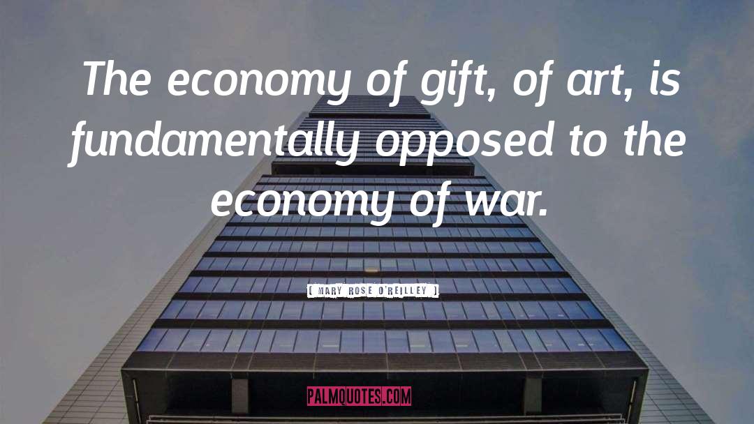 Mary Rose O'Reilley Quotes: The economy of gift, of