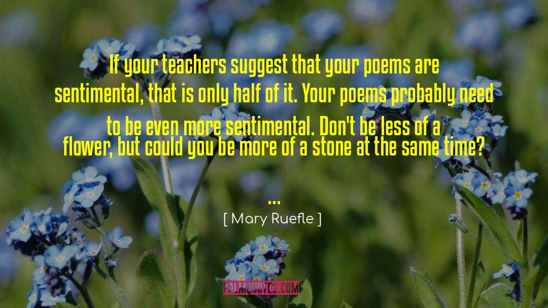 Mary Ruefle Quotes: If your teachers suggest that