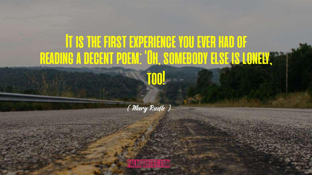 Mary Ruefle Quotes: It is the first experience