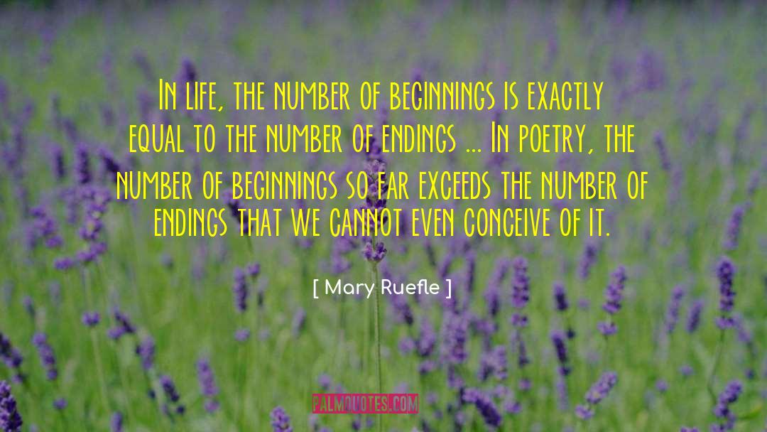 Mary Ruefle Quotes: In life, the number of