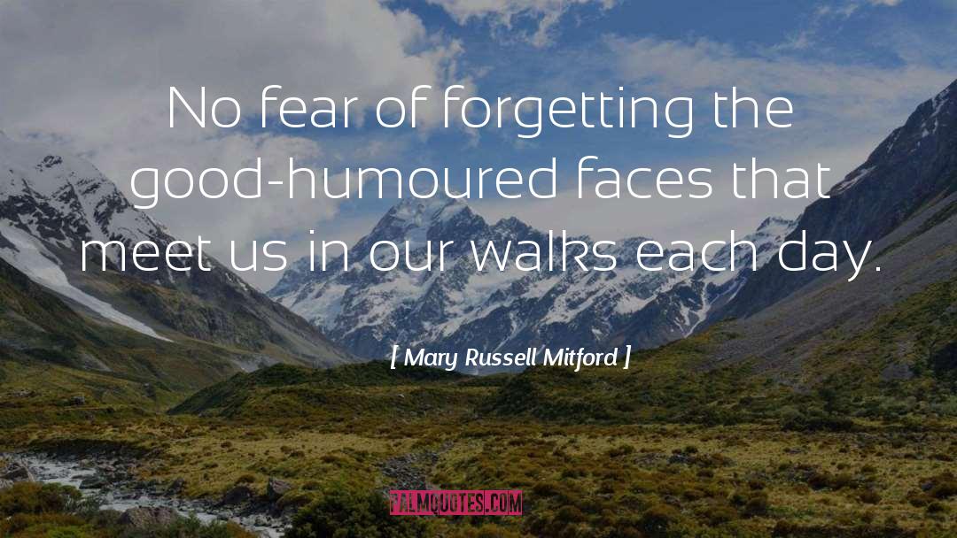 Mary Russell Mitford Quotes: No fear of forgetting the