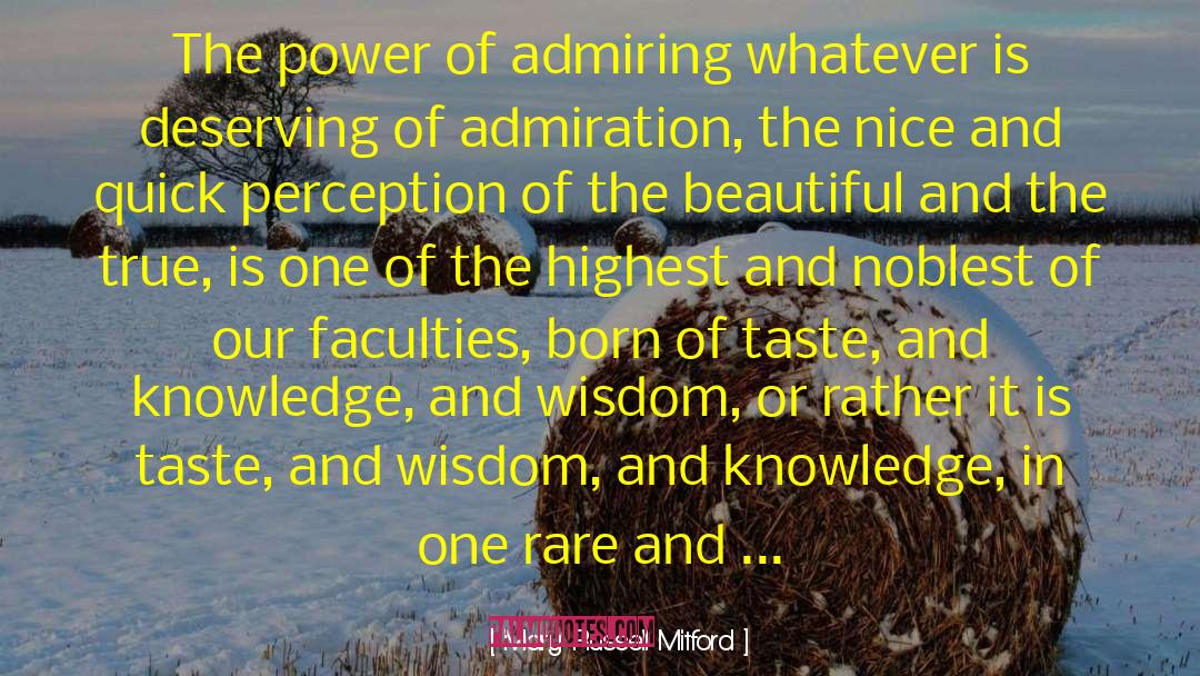 Mary Russell Mitford Quotes: The power of admiring whatever