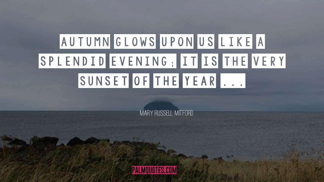 Mary Russell Mitford Quotes: Autumn glows upon us like