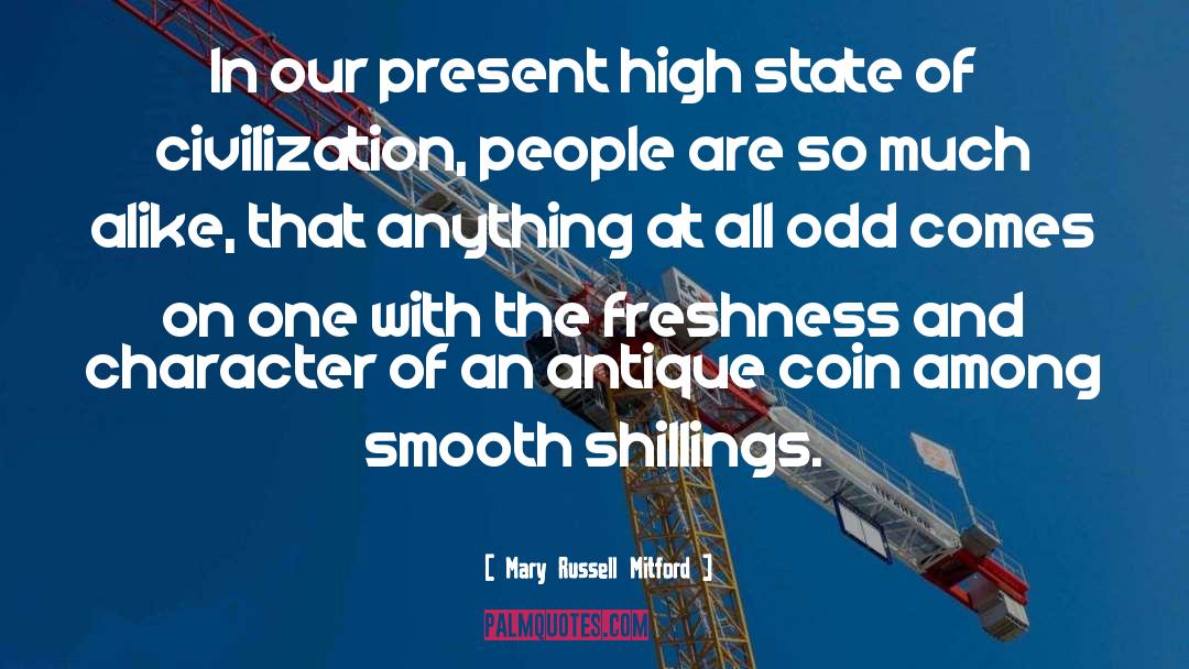 Mary Russell Mitford Quotes: In our present high state