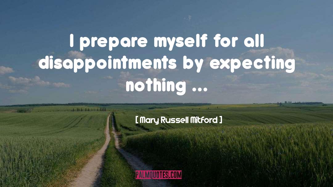 Mary Russell Mitford Quotes: I prepare myself for all