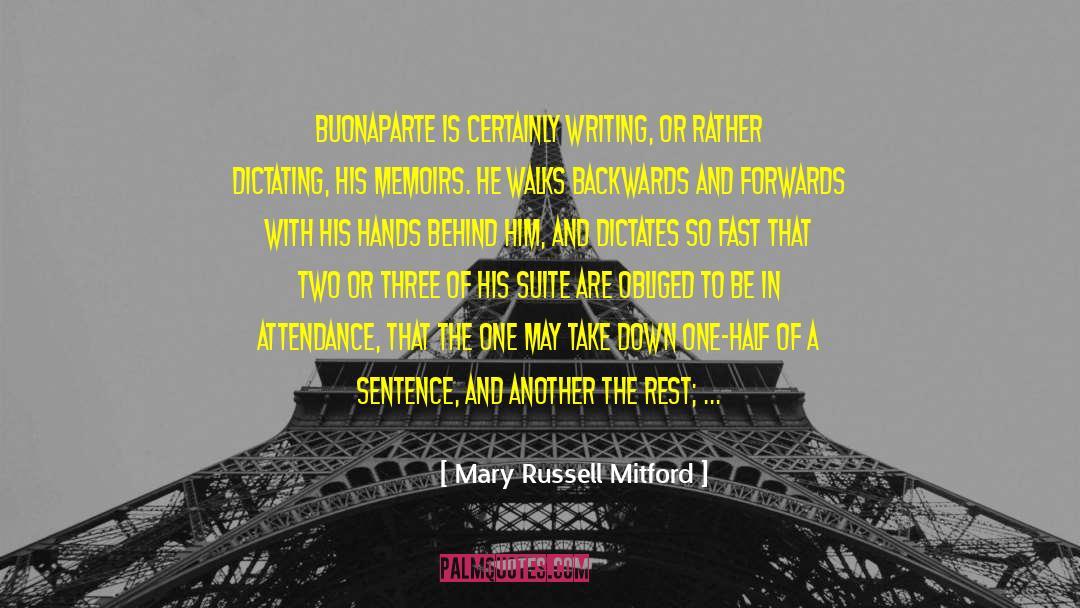 Mary Russell Mitford Quotes: Buonaparte is certainly writing, or