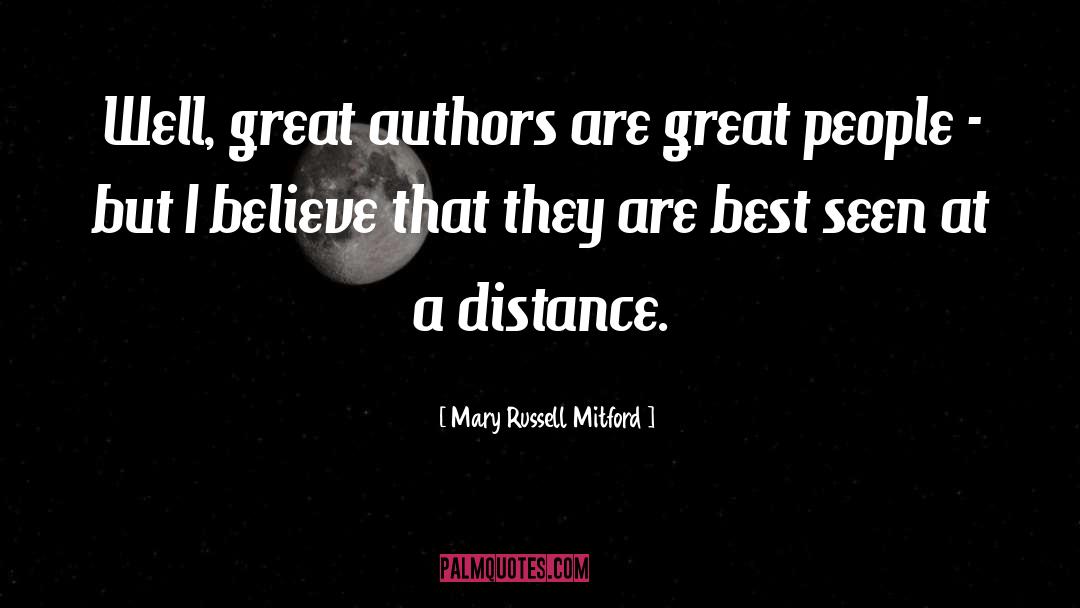 Mary Russell Mitford Quotes: Well, great authors are great