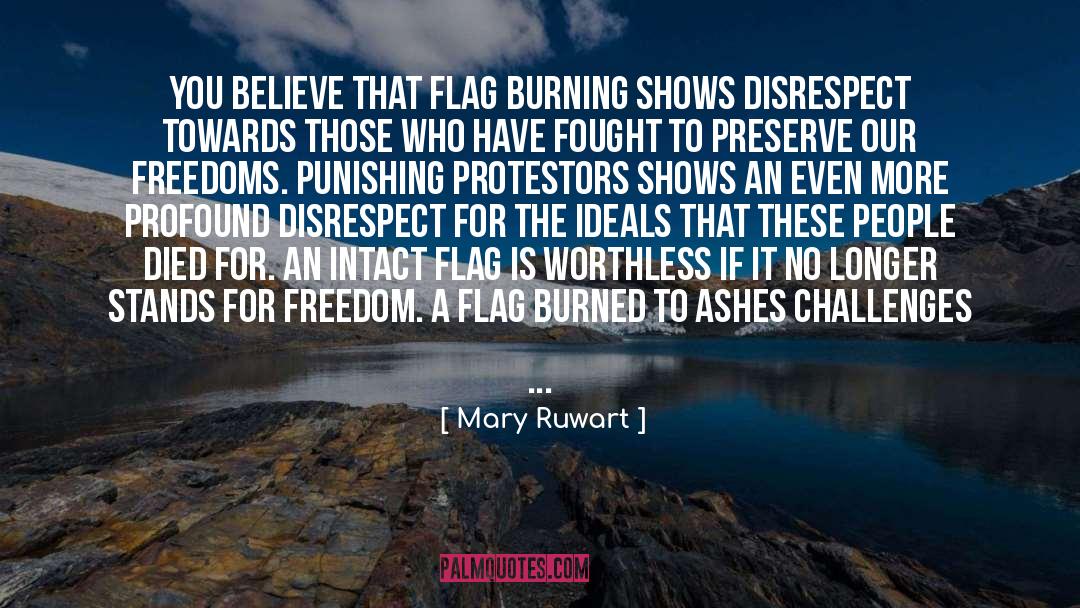 Mary Ruwart Quotes: You believe that flag burning