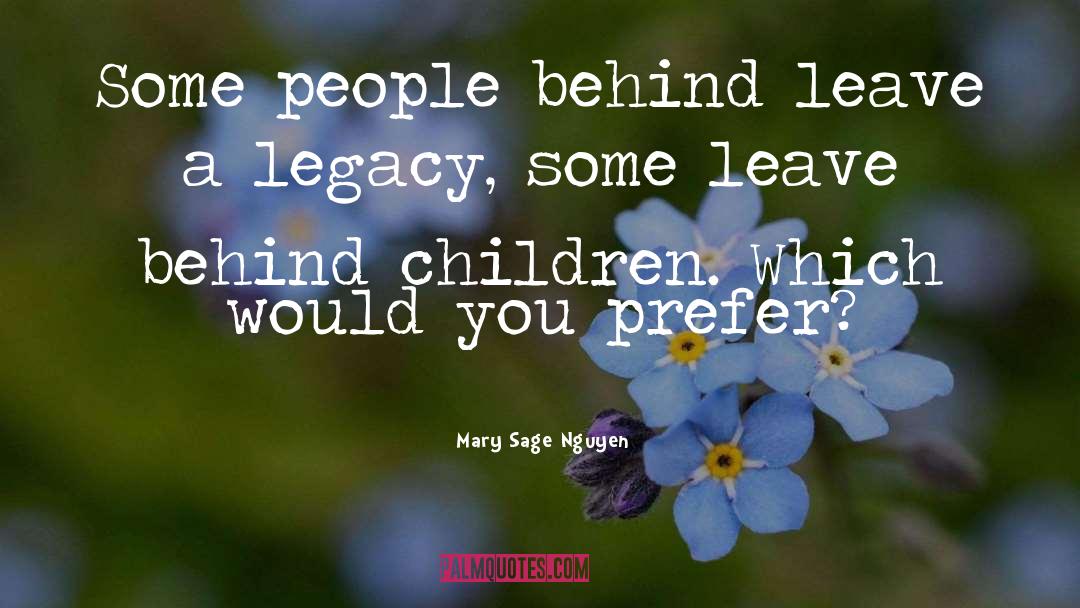 Mary Sage Nguyen Quotes: Some people behind leave a