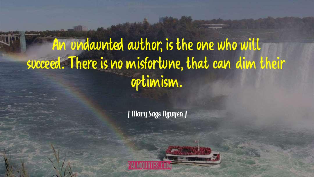 Mary Sage Nguyen Quotes: An undaunted author, is the