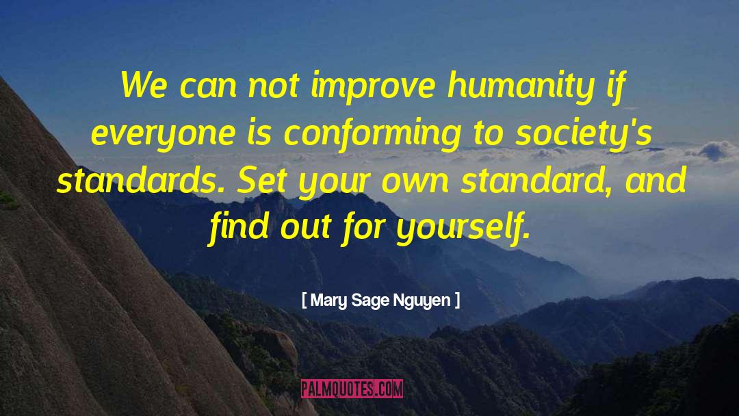 Mary Sage Nguyen Quotes: We can not improve humanity