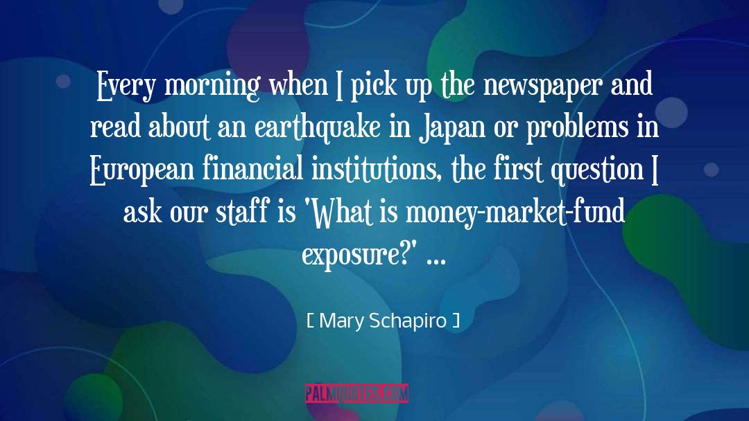 Mary Schapiro Quotes: Every morning when I pick
