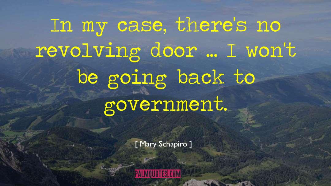 Mary Schapiro Quotes: In my case, there's no