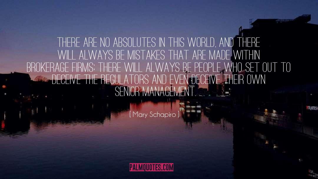 Mary Schapiro Quotes: There are no absolutes in