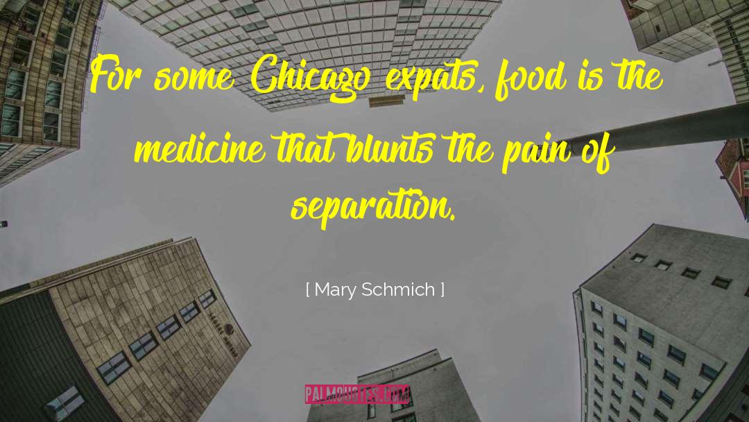 Mary Schmich Quotes: For some Chicago expats, food
