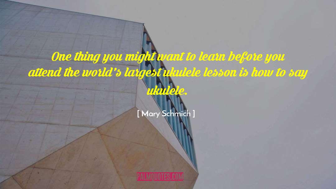 Mary Schmich Quotes: One thing you might want