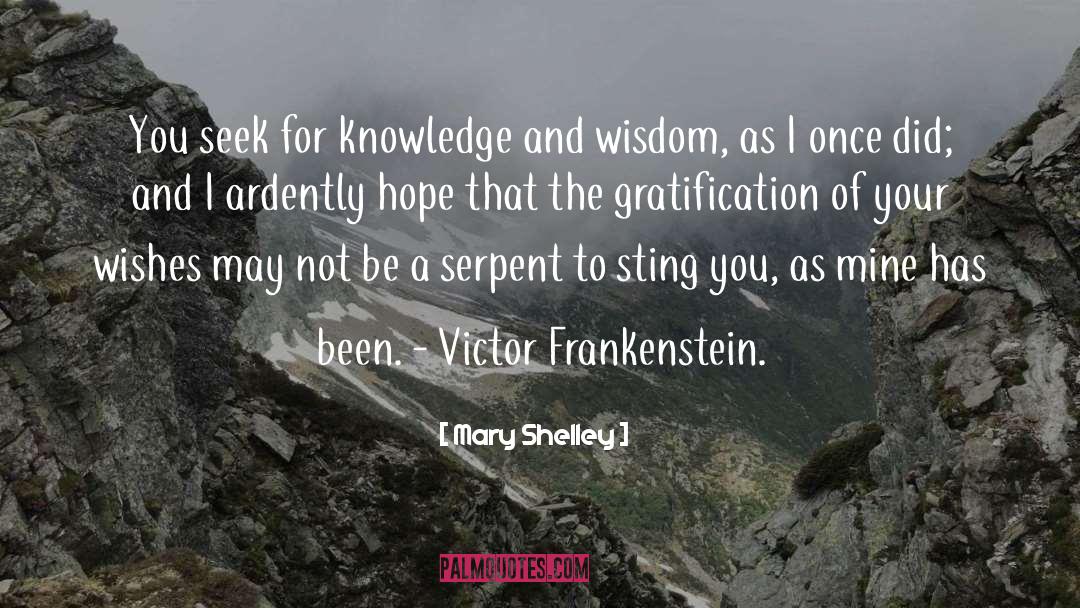 Mary Shelley Quotes: You seek for knowledge and