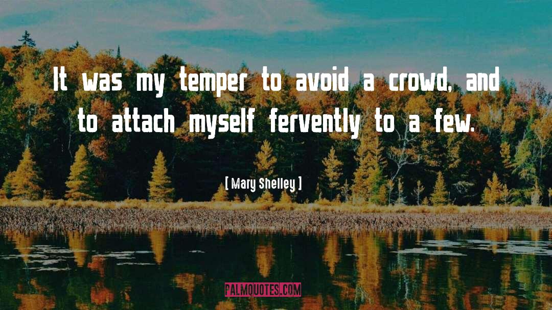 Mary Shelley Quotes: It was my temper to