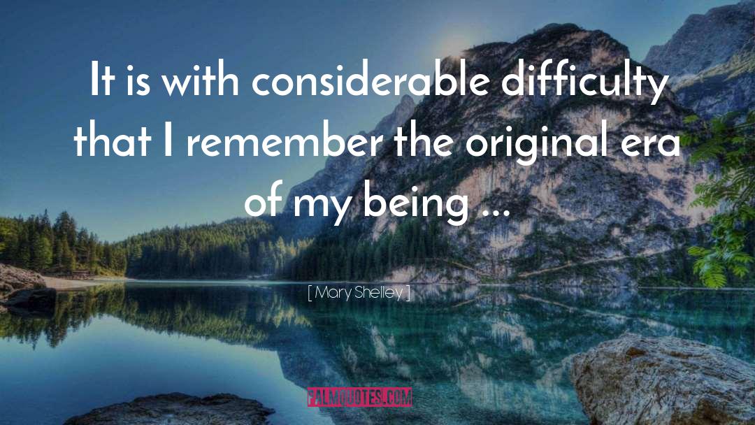 Mary Shelley Quotes: It is with considerable difficulty