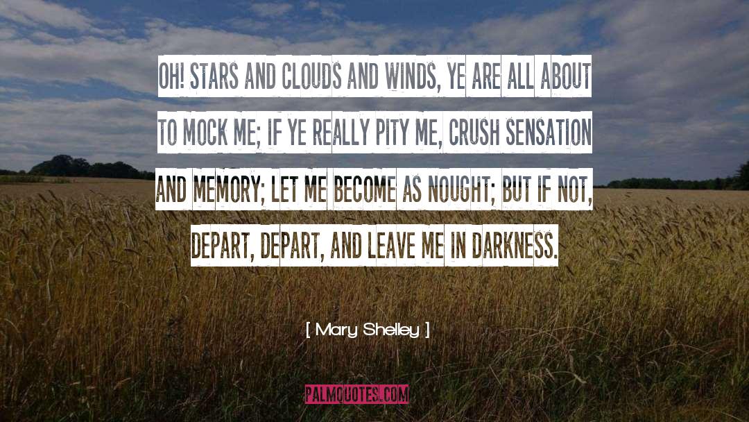 Mary Shelley Quotes: Oh! Stars and clouds and