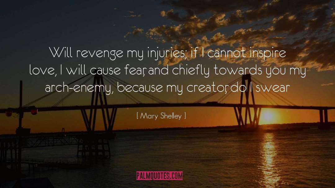 Mary Shelley Quotes: Will revenge my injuries; if