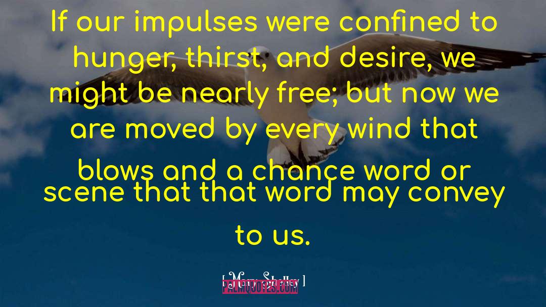 Mary Shelley Quotes: If our impulses were confined