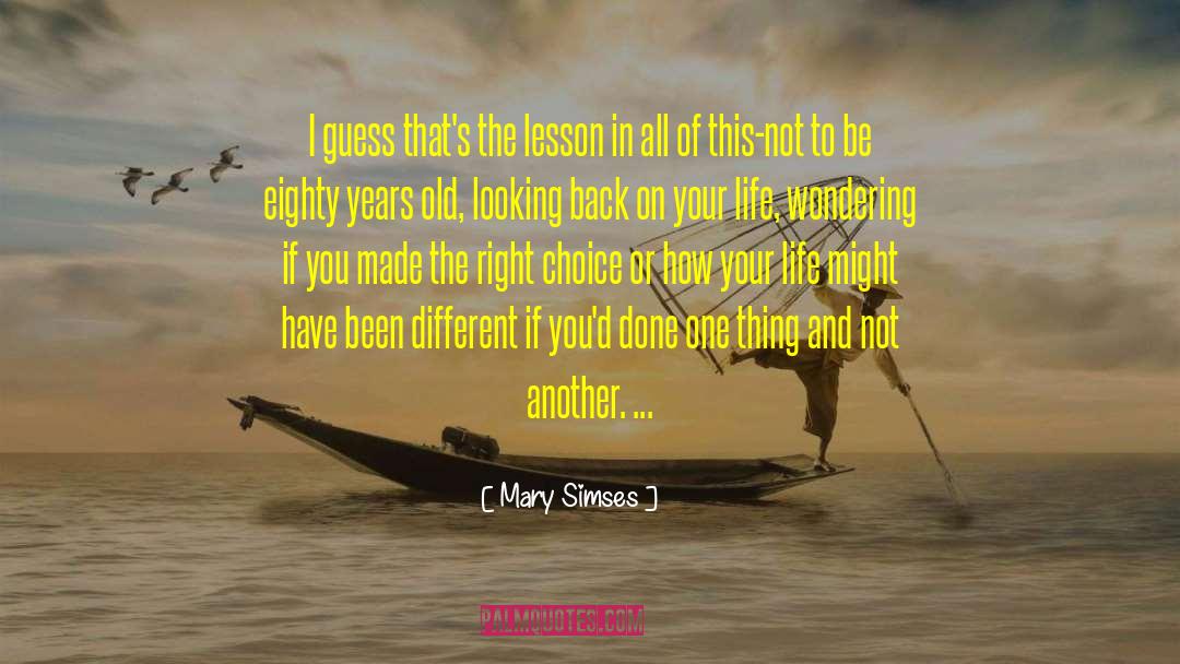 Mary Simses Quotes: I guess that's the lesson