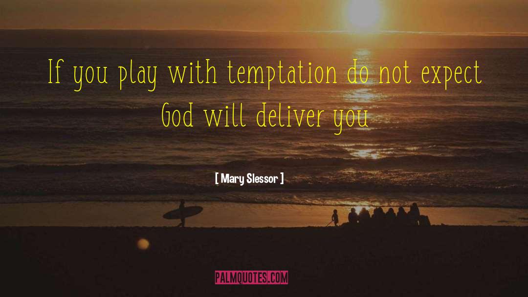 Mary Slessor Quotes: If you play with temptation