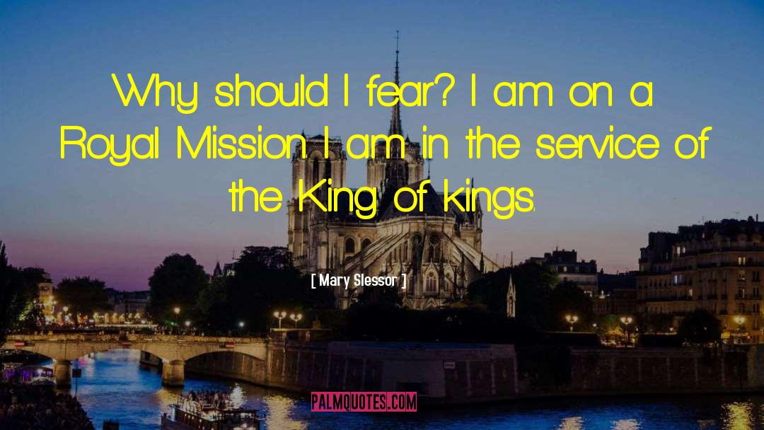 Mary Slessor Quotes: Why should I fear? I