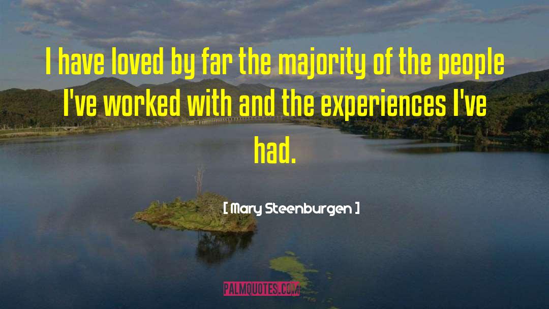 Mary Steenburgen Quotes: I have loved by far
