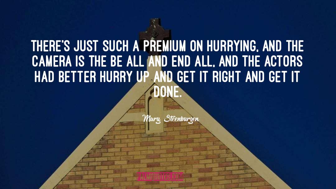 Mary Steenburgen Quotes: There's just such a premium