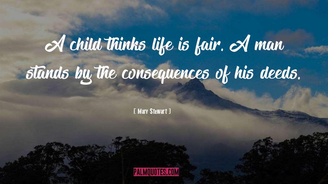 Mary  Stewart Quotes: A child thinks life is