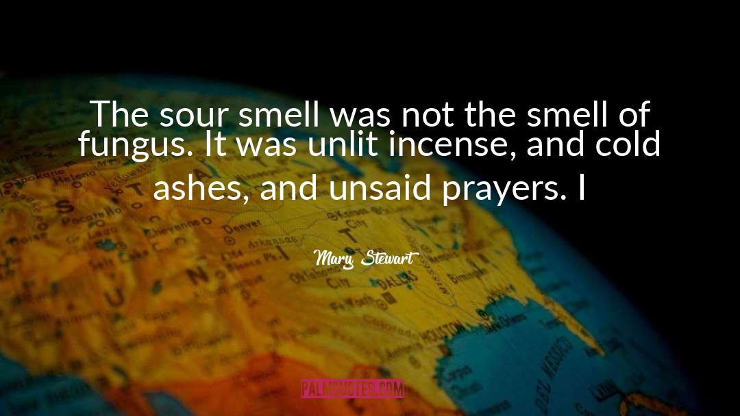 Mary  Stewart Quotes: The sour smell was not