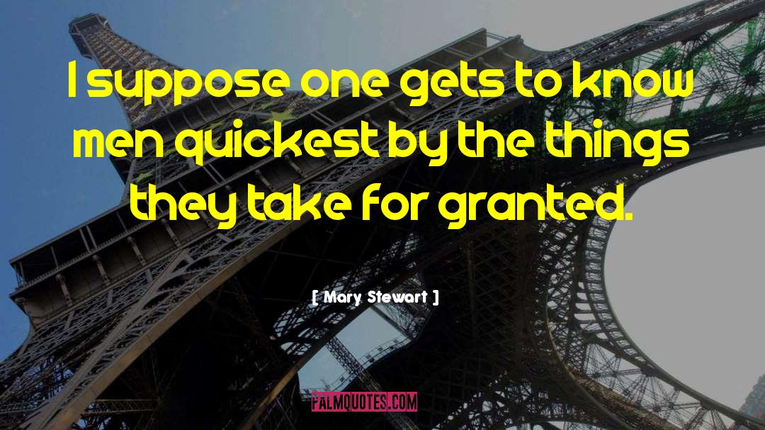 Mary  Stewart Quotes: I suppose one gets to