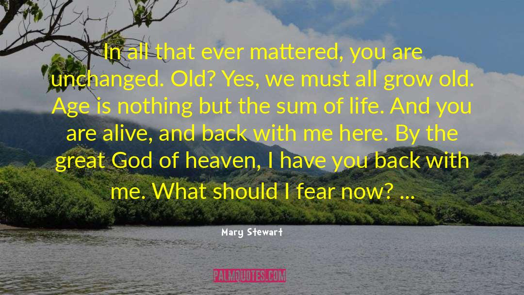 Mary  Stewart Quotes: In all that ever mattered,