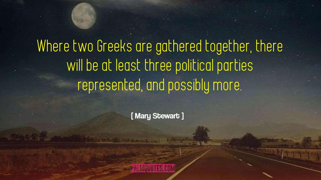 Mary  Stewart Quotes: Where two Greeks are gathered