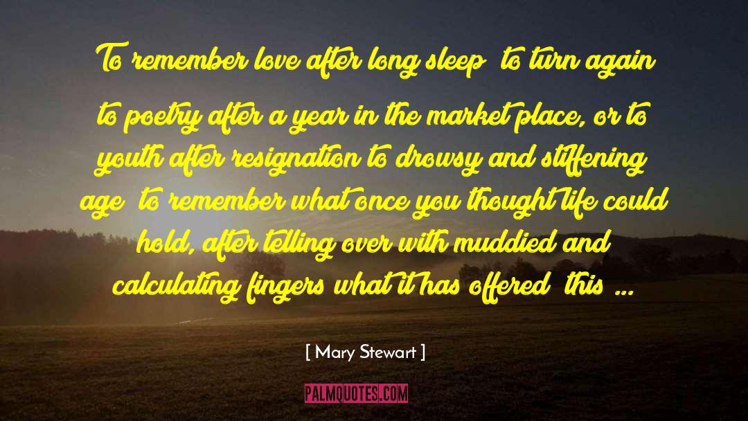 Mary  Stewart Quotes: To remember love after long
