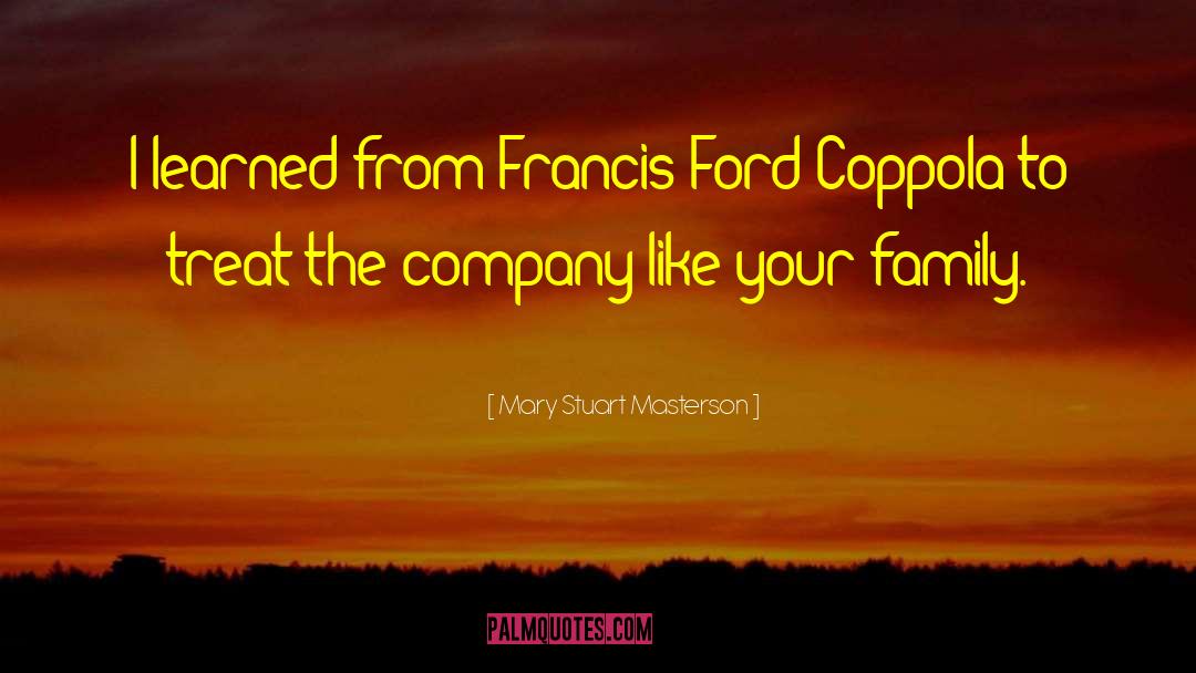 Mary Stuart Masterson Quotes: I learned from Francis Ford