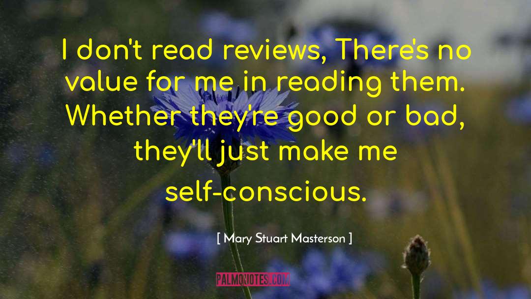 Mary Stuart Masterson Quotes: I don't read reviews, There's