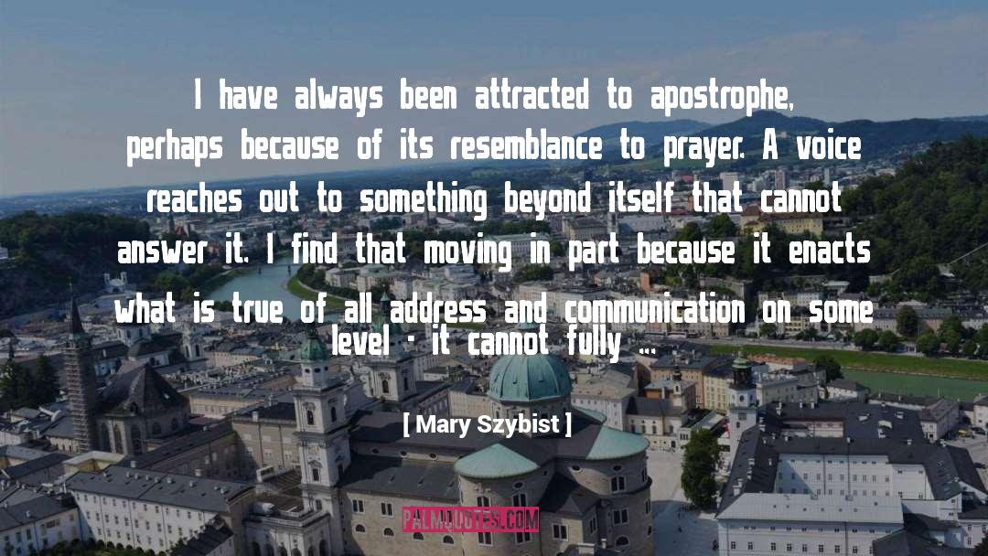 Mary Szybist Quotes: I have always been attracted