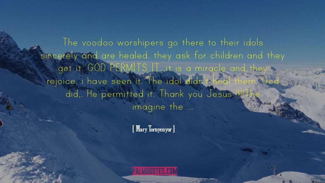 Mary Tornyenyor Quotes: The voodoo worshipers go there