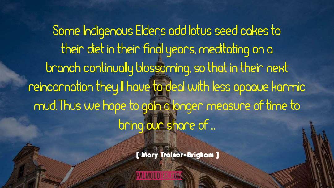 Mary Trainor-Brigham Quotes: Some Indigenous Elders add lotus