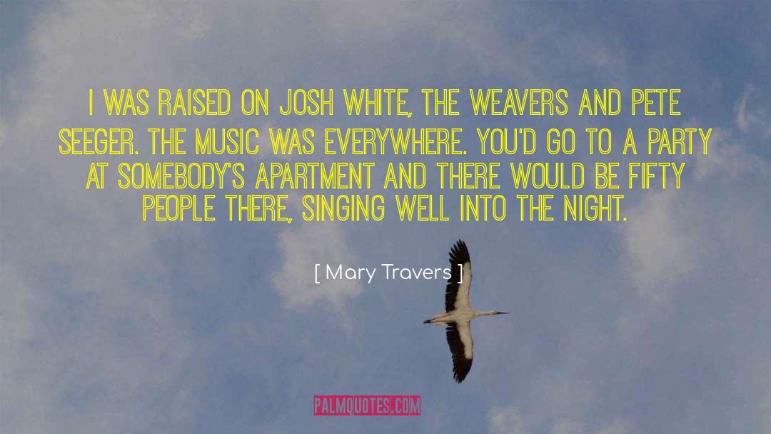 Mary Travers Quotes: I was raised on Josh