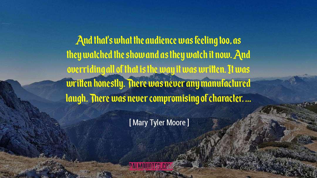 Mary Tyler Moore Quotes: And that's what the audience