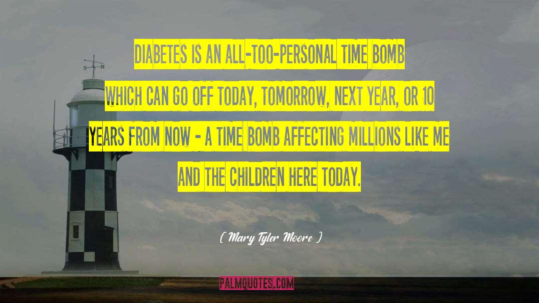 Mary Tyler Moore Quotes: Diabetes is an all-too-personal time