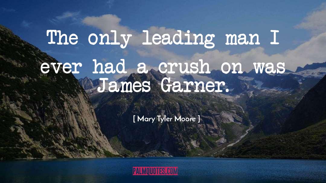 Mary Tyler Moore Quotes: The only leading man I